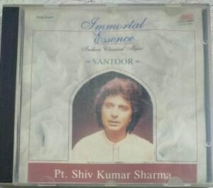 Immortal Essence Classical Audio CD by Pt. Shiv kumar Sharma