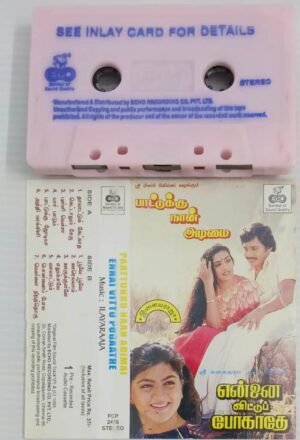 Paatuuku Naan Adimai- Ennai Vittu Pogathey Tamil Film songs Audio Cassette by Ilayaraaja